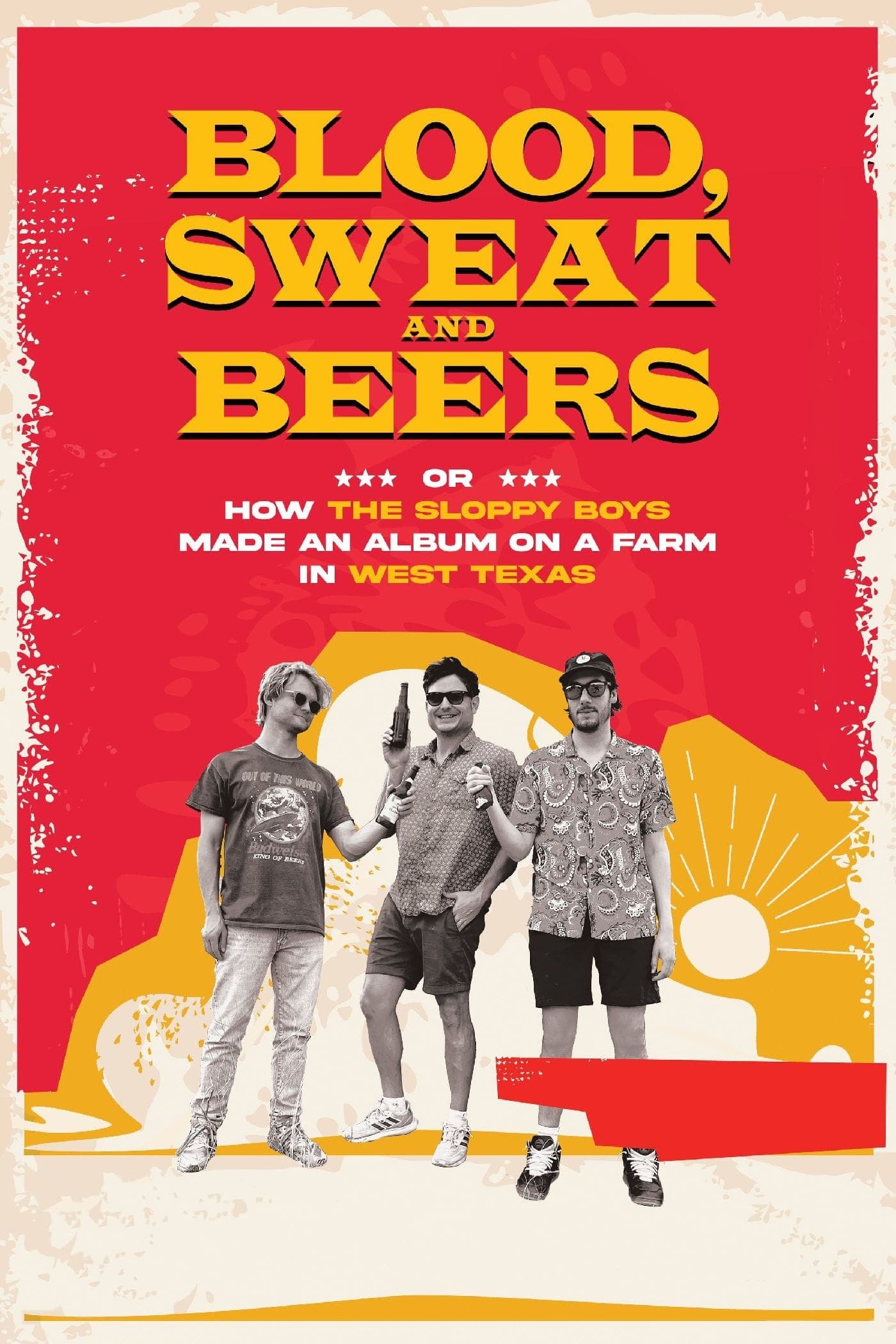Постер Blood, Sweat and Beers, or How the Sloppy Boys Made an Album on a Farm in West Texas